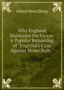 Why England Maintains the Union: A Popular Rendering of 