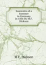 Souvenirs of a Summer in Germany in 1836 By M.F. Dickson. - M.F. Dickson