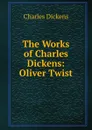 The Works of Charles Dickens: Oliver Twist - Charles Dickens