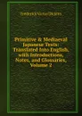 Primitive . Mediaeval Japanese Texts: Translated Into English, with Introductions, Notes, and Glossaries, Volume 2 - Frederick Victor Dickins