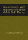 Linear Groups: With an Exposition of the Galois Field Theory - Leonard Eugene Dickson