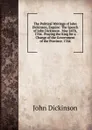 The Political Writings of John Dickinson, Esquire: The Speech of John Dickinson . May 24Th, 1764 . Praying the King for a Change of the Government of the Province. 1764 - John Dickinson