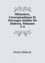 Memoires, Correspondance Et Ouvrages Inedits De Diderot, Volumes 3-4 - Denis Diderot