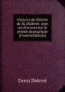 Oeuvres de theatre de M. Diderot: avec un discours sur la poesie dramatique (French Edition) - Denis Diderot