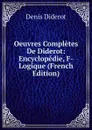 Oeuvres Completes De Diderot: Encyclopedie, F-Logique (French Edition) - Denis Diderot