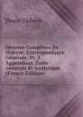 Oeuvres Completes De Diderot: Correspondance Generale, Pt. 2. Appendices. Table Generale Et Analytique (French Edition) - Denis Diderot