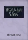 OEuvres De Denis Diderot, Volume 19 (French Edition) - Denis Diderot
