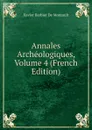 Annales Archeologiques, Volume 4 (French Edition) - Xavier Barbier de Montault