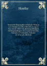 Nouvelle Biographie Generale Depuis Les Temps Les Plus Recules Jusqu.a Nos Jours: Avec Les Renseignements Bibliographiques Et L.indication Des Sources A Consulter, Volume 23 (French Edition) - Hoefer
