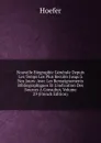 Nouvelle Biographie Generale Depuis Les Temps Les Plus Recules Jusqu.a Nos Jours: Avec Les Renseignements Bibliographiques Et L.indication Des Sources A Consulter, Volume 29 (French Edition) - Hoefer
