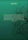 Nouvelle Biographie Generale Depuis Les Temps Les Plus Recules Jusqu.a Nos Jours: Avec Les Renseignements Bibliographiques Et L.indication Des Sources A Consulter, Volume 9 (French Edition) - Hoefer