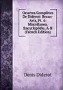 Oeuvres Completes De Diderot: Beaux-Arts, Pt. 4: Miscellanea. Encyclopedie, A-B (French Edition) - Denis Diderot