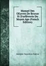 Manuel Des OEuvres De Bronze Et D.orfevrerie Du Moyen Age (French Edition) - Adolphe Napoléon Didron