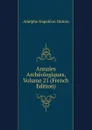 Annales Archeologiques, Volume 21 (French Edition) - Adolphe Napoléon Didron