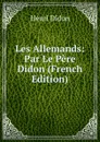 Les Allemands: Par Le Pere Didon (French Edition) - Henri Didon