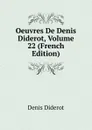 Oeuvres De Denis Diderot, Volume 22 (French Edition) - Denis Diderot