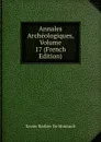 Annales Archeologiques, Volume 17 (French Edition) - Xavier Barbier de Montault