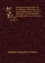 Christian Iconography: Or, the History of Christian Art in the Middle Ages, Tr. by E.J. Millington (With Additions and Appendices by M. Stokes). - Adolphe Napoléon Didron