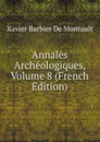 Annales Archeologiques, Volume 8 (French Edition) - Xavier Barbier de Montault