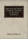 Oeuvres De Denis Diderot, Volume 12 (French Edition) - Denis Diderot