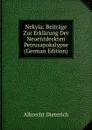 Nekyia: Beitrage Zur Erklarung Der Neuentdeckten Petrusapokalypse (German Edition) - Albrecht Dieterich