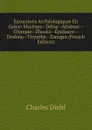 Excursions Archeologiques En Grece: Mycenes--Delos--Athenes--Olympie--Eleusis--Epidaure--Dodone--Tirynthe--Tanagra (French Edition) - Charles Diehl