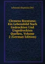 Clemens Brentano: Ein Lebensbild Nach Gedruckten Und Ungedruckten Quellen, Volume 2 (German Edition) - Johannes Baptista Diel