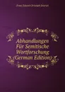 Abhandlungen Fur Semitische Wortforschung (German Edition) - Franz Eduard Christoph Dietrich