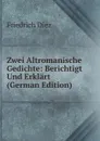 Zwei Altromanische Gedichte: Berichtigt Und Erklart (German Edition) - Friedrich Diez