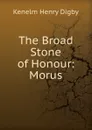 The Broad Stone of Honour: Morus - Kenelm Henry Digby