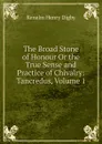 The Broad Stone of Honour Or the True Sense and Practice of Chivalry: Tancredus, Volume 1 - Kenelm Henry Digby