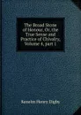The Broad Stone of Honour, Or, the True Sense and Practice of Chivalry, Volume 4,.part 1 - Kenelm Henry Digby
