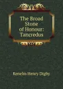 The Broad Stone of Honour: Tancredus - Kenelm Henry Digby