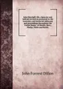John Marshall; life, character and judicial services as portrayed in the centenary and memorial addresses and proceedings throughout the United States . of Binney, Story, Phelps, Waite and Rawle; - Dillon John Forrest