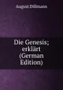 Die Genesis; erklart (German Edition) - August Dillmann