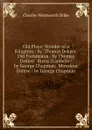 Old Plays: Wonder of a Kingdom / by  Thomas Dekker.  Old Fortunatus / by Thomas Dekker.  Bussy D.ambois / by George Chapman.  Monsieur D.olive / by George Chapman - Dilke Charles Wentworth