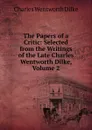 The Papers of a Critic: Selected from the Writings of the Late Charles Wentworth Dilke, Volume 2 - Dilke Charles Wentworth