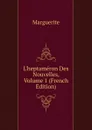L.heptameron Des Nouvelles, Volume 1 (French Edition) - Marguerite