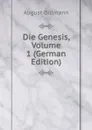Die Genesis, Volume 1 (German Edition) - August Dillmann