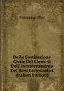 Della Costituzione Civile Del Clero: O Dell. Incameramento Dei Beni Ecclesiastici (Italian Edition) - Francesco Dini