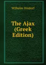 The Ajax (Greek Edition) - Dindorf Wilhelm