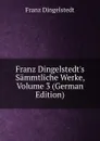 Franz Dingelstedt.s Sammtliche Werke, Volume 3 (German Edition) - Franz Dingelstedt