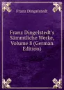 Franz Dingelstedt.s Sammtliche Werke, Volume 8 (German Edition) - Franz Dingelstedt