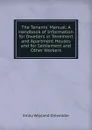 The Tenants. Manual: A Handbook of Information for Dwellers in Tenement and Apartment Houses and for Settlement and Other Workers - Emily Wayland Dinwiddie