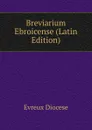 Breviarium Ebroicense (Latin Edition) - Evreux Diocese