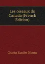 Les oiseaux du Canada (French Edition) - Charles Eusèbe Dionne