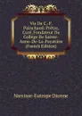 Vie De C.-F. Painchaud: Pretre, Cure, Fondateur Du College De Sainte-Anne-De-La-Pocatiere (French Edition) - Narcisse-Eutrope Dionne