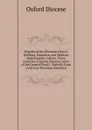 Reports of the Diocesan Church Building, Education and Spiritual Help Societies Afterw. Three Diocesan (Church) Societies (Also of the General Fund) . Oxford.s Fund (And Four Diocesan Societies). - Oxford Diocese