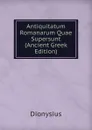 Antiquitatum Romanarum Quae Supersunt (Ancient Greek Edition) - Dionysius