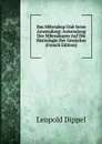 Das Mikroskop Und Seine Anwendung: Anwendung Des Mikroskopes Auf Die Histiologie Der Gewachse (French Edition) - Leopold Dippel